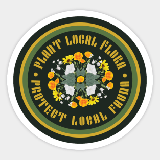 PLANT LOCAL FLORA! PROTECT LOCAL FAUNA! Sticker